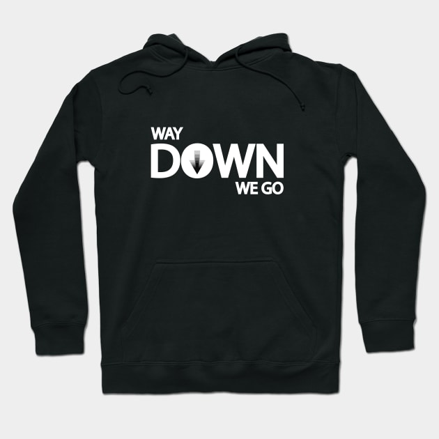 Way down we go typography design Hoodie by It'sMyTime